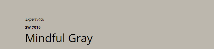 Sherwin-Williams Mindful Gray (SW 7016)
a versatile, warm gray with subtle undertones of beige. It offers a soft, contemporary look, perfect for creating a calming and balanced space.
